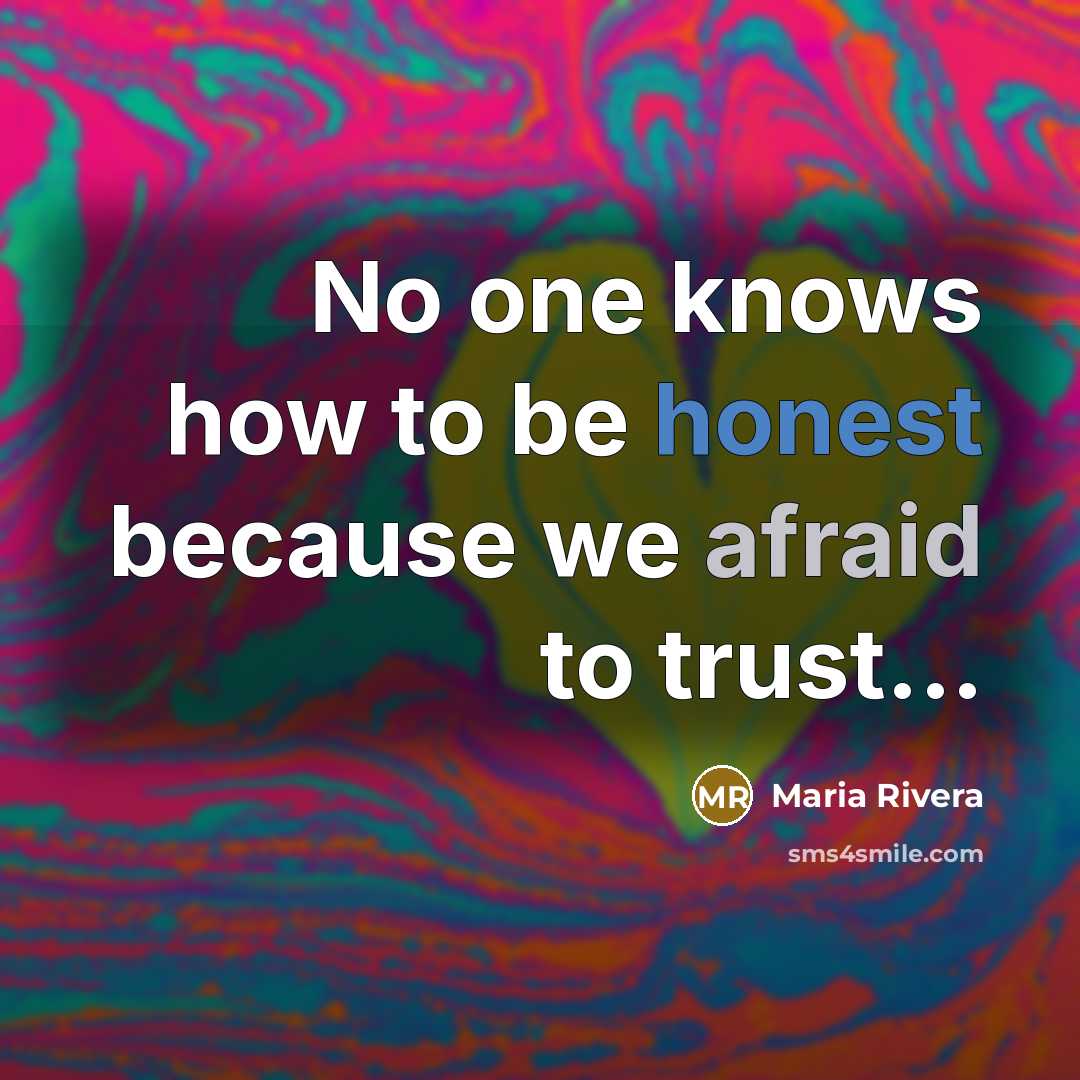 “No one knows how to be honest because we afraid…” quote by Maria Rivera