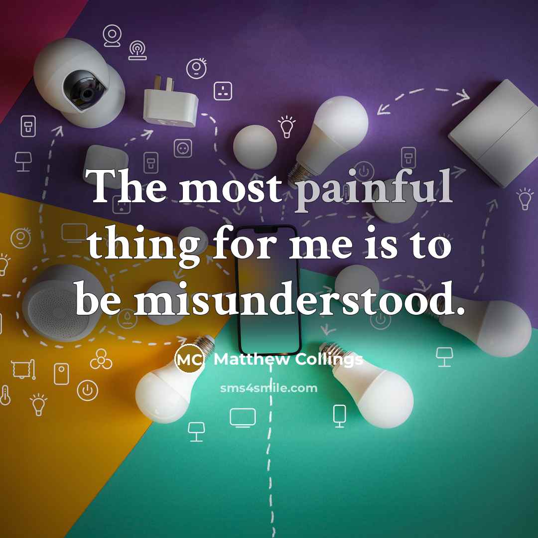 “The most painful thing for me is to be misunderstood.…” quote by Matthew Collings