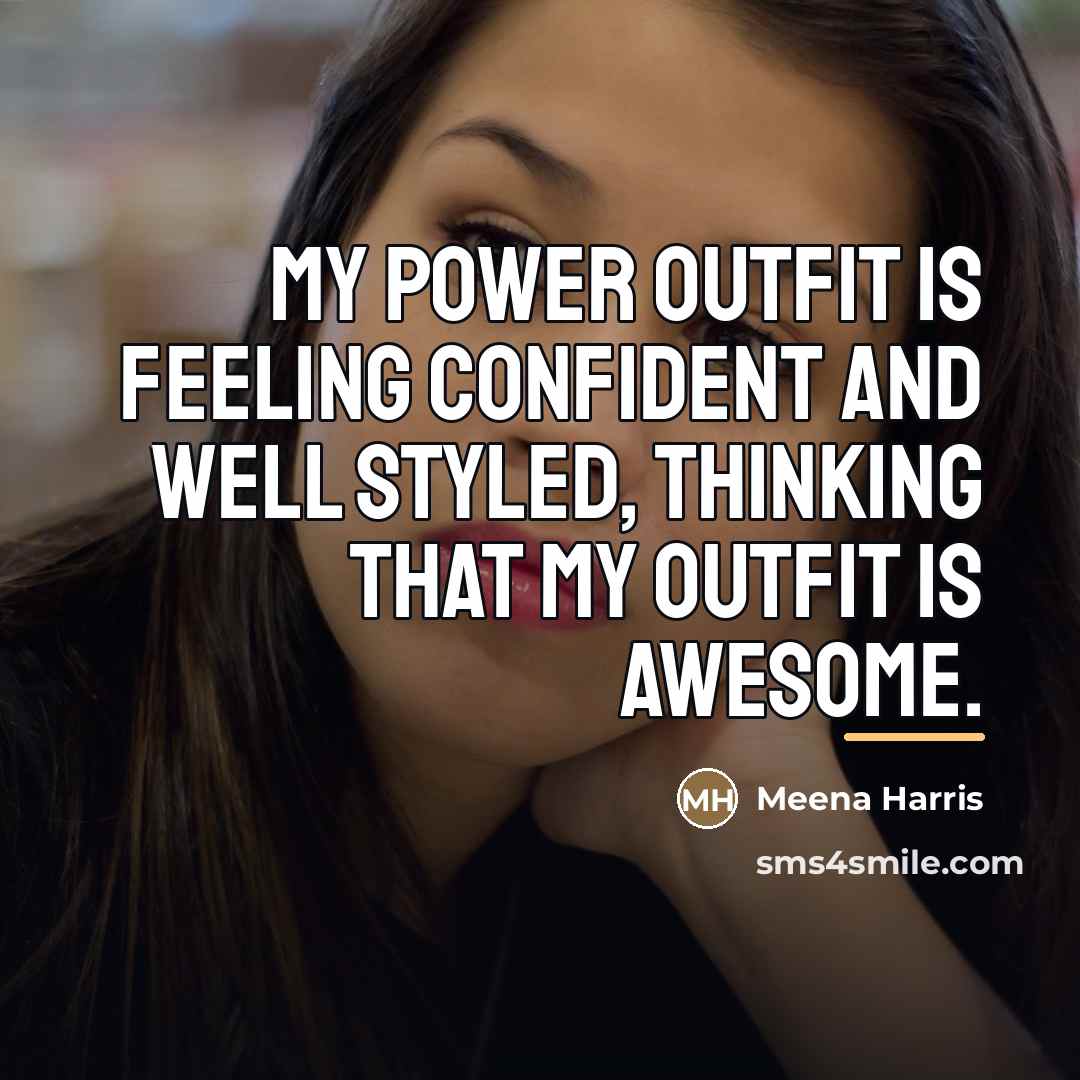 “My power outfit is feeling confident and well styled, thinking…” quote by Meena Harris