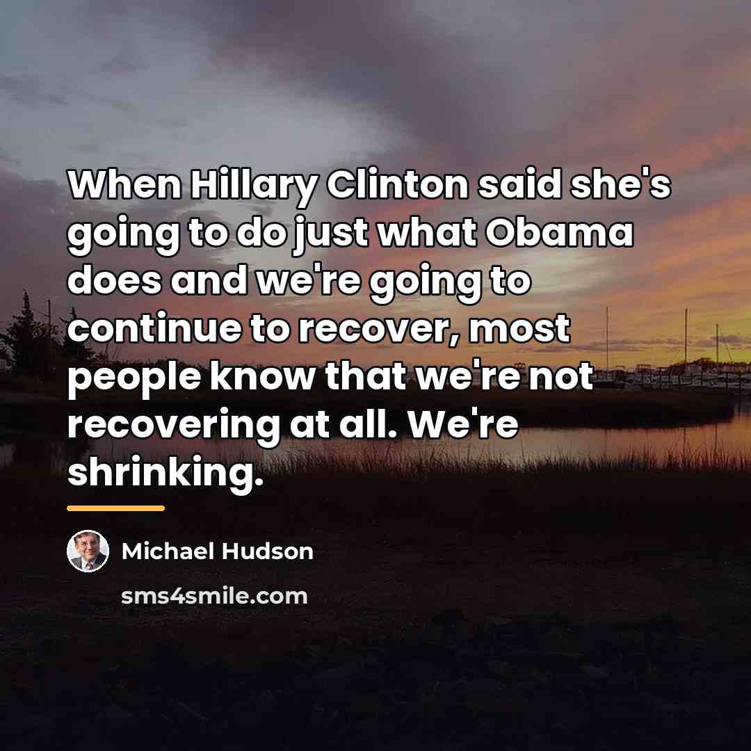 “When Hillary Clinton said she's going to do just what…” quote by Michael Hudson