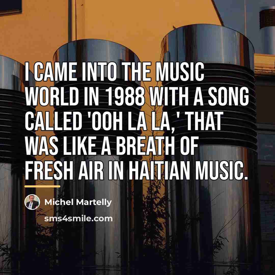 “I came into the music world in 1988 with a…” quote by Michel Martelly