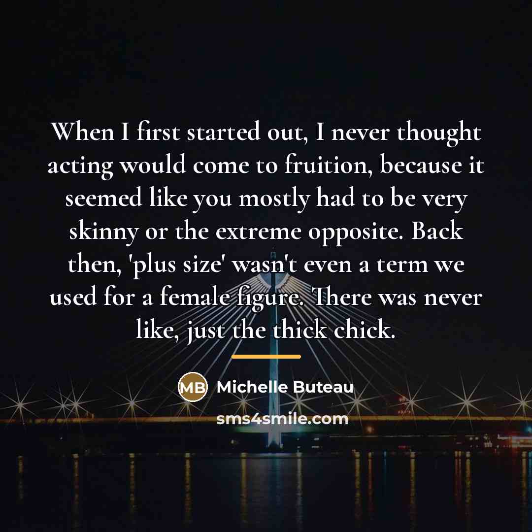 “When I first started out, I never thought acting would…” quote by Michelle Buteau