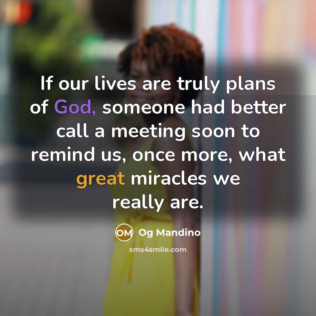 “If our lives are truly plans of God, someone had…” quote by Og Mandino