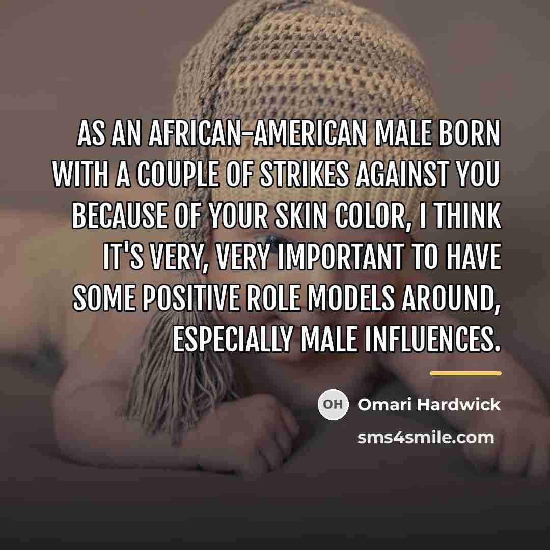 “As an African-American male born with a couple of strikes…” quote by Omari Hardwick
