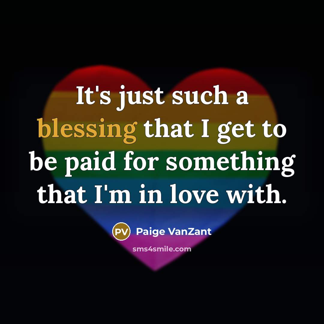 “It's just such a blessing that I get to be…” quote by Paige VanZant