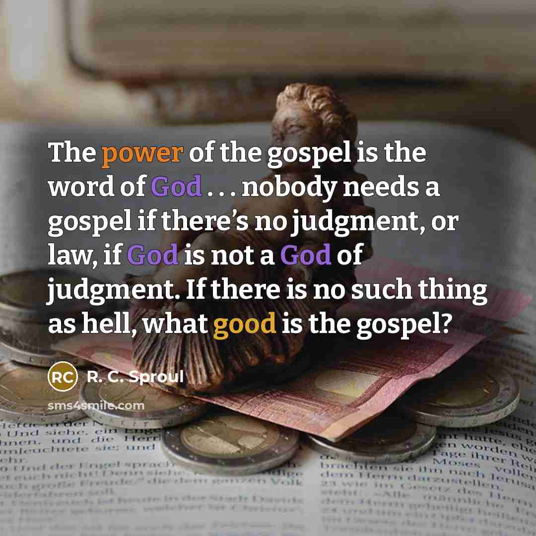 “The power of the gospel is the word of God…” quote by R. C. Sproul