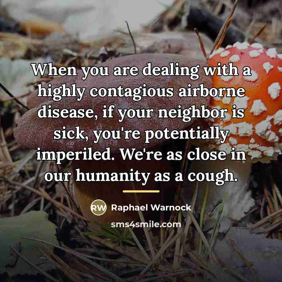 “When you are dealing with a highly contagious airborne disease,…” quote by Raphael Warnock