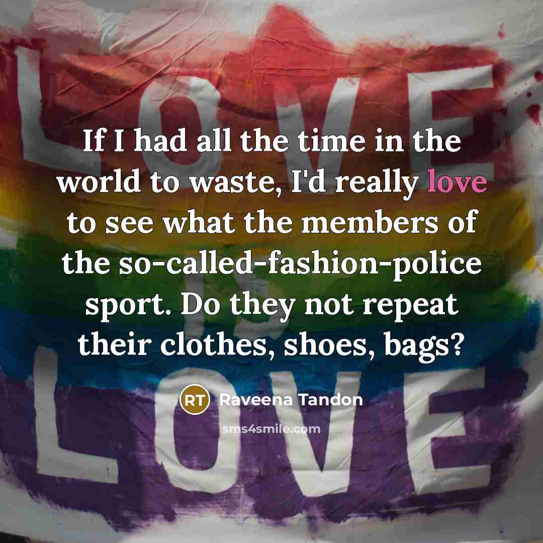 “If I had all the time in the world to…” quote by Raveena Tandon