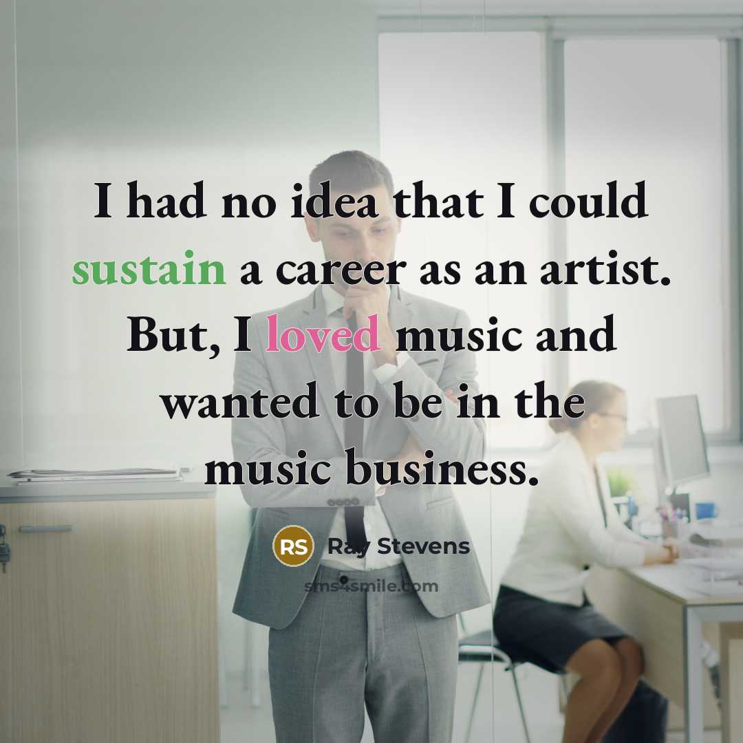 “I had no idea that I could sustain a career…” quote by Ray Stevens