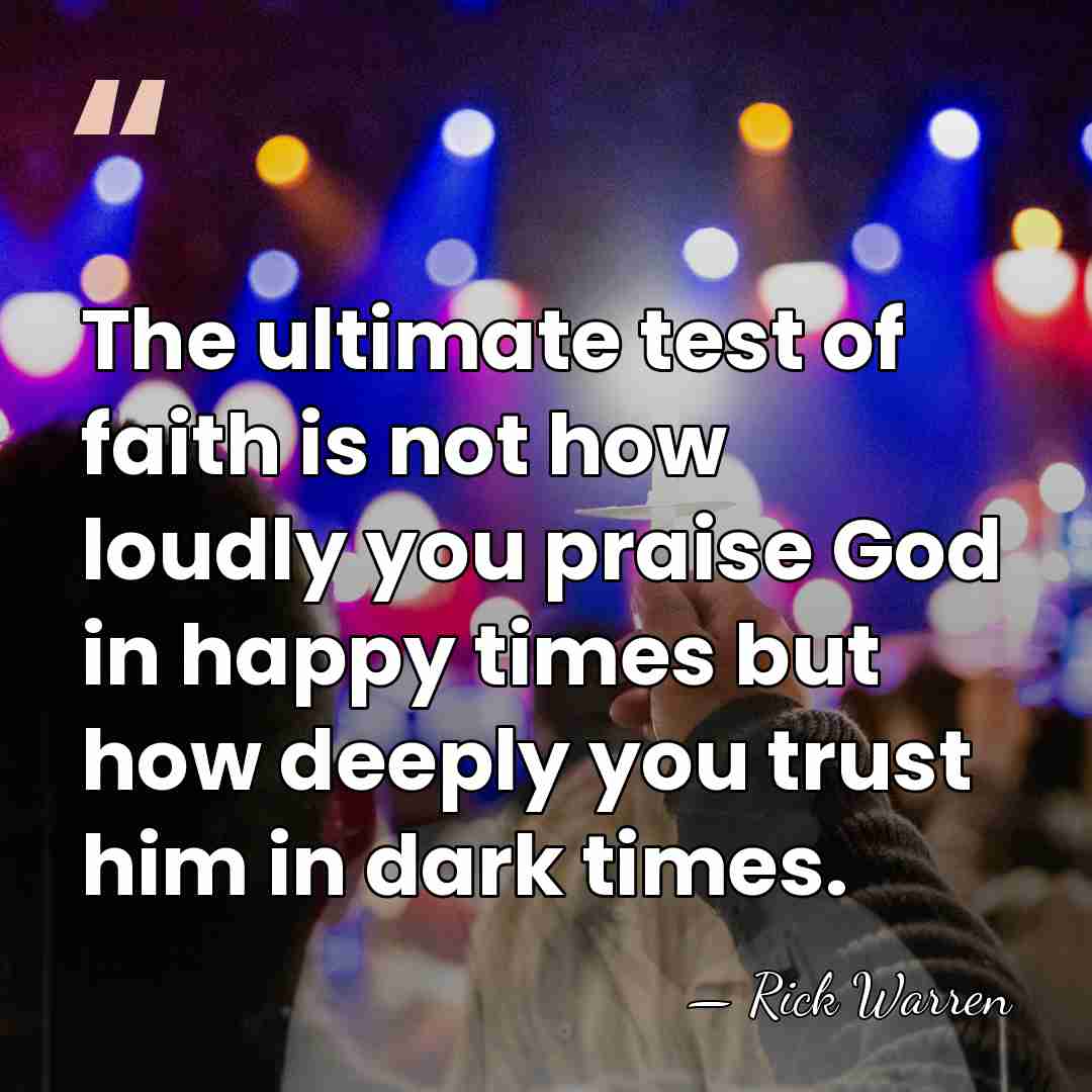 The ultimate test of faith is not how loudly you praise God&hellip; - Rick Warren