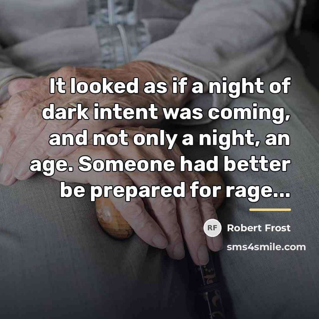 “It looked as if a night of dark intent was…” quote by Robert Frost