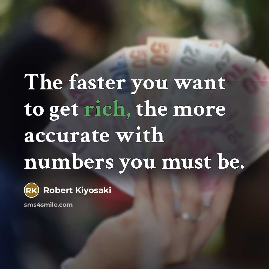 “The faster you want to get rich, the more accurate…” quote by Robert Kiyosaki
