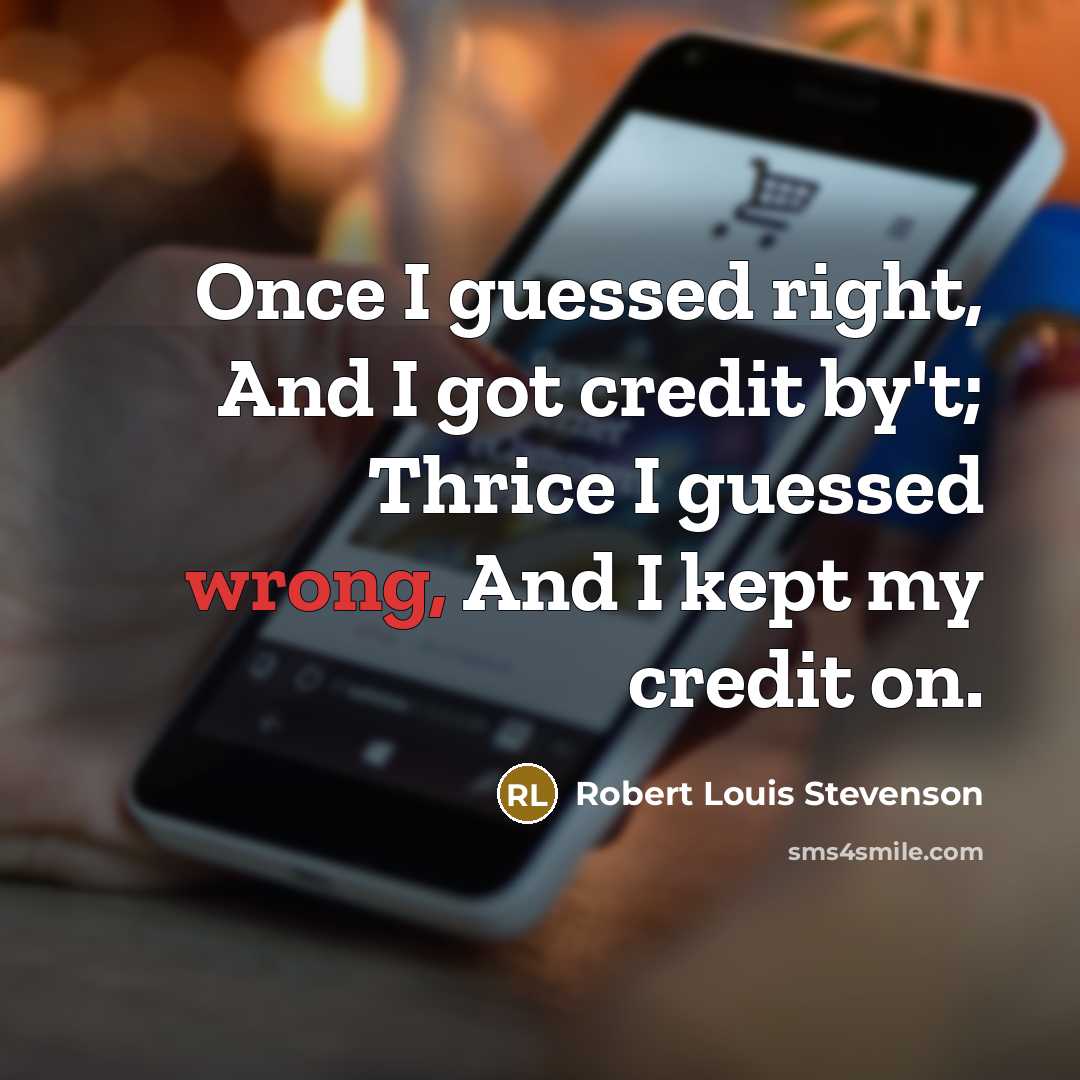 “Once I guessed right, And I got credit by't; Thrice…” quote by Robert Louis Stevenson