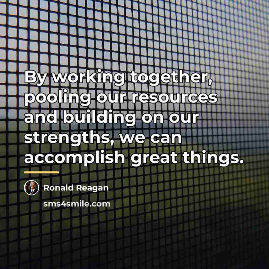 “By working together, pooling our resources and building on our…” quote by Ronald Reagan