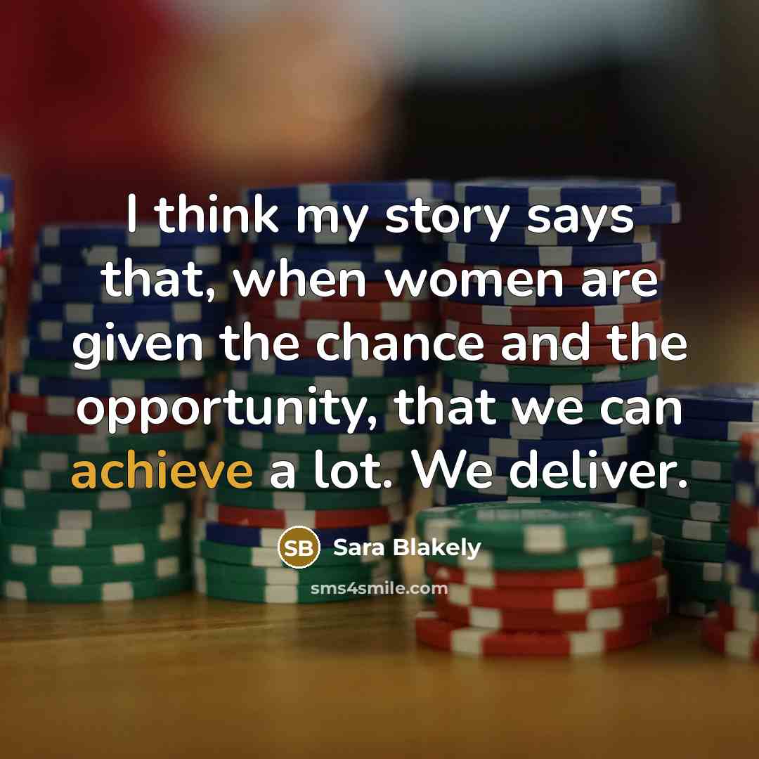 “I think my story says that, when women are given…” quote by Sara Blakely