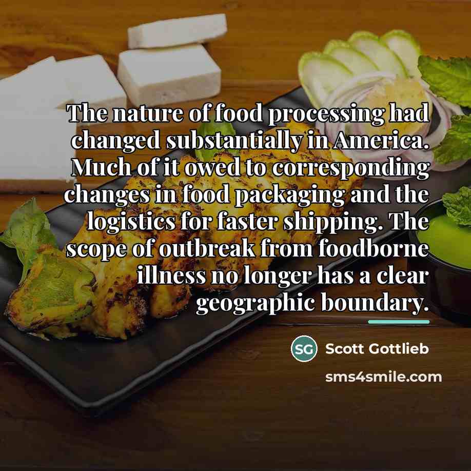 “The nature of food processing had changed substantially in America.…” quote by Scott Gottlieb