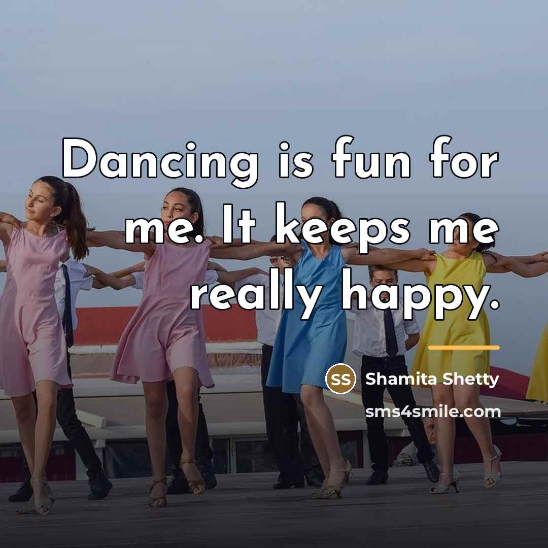 “Dancing is fun for me. It keeps me really happy.…” quote by Shamita Shetty