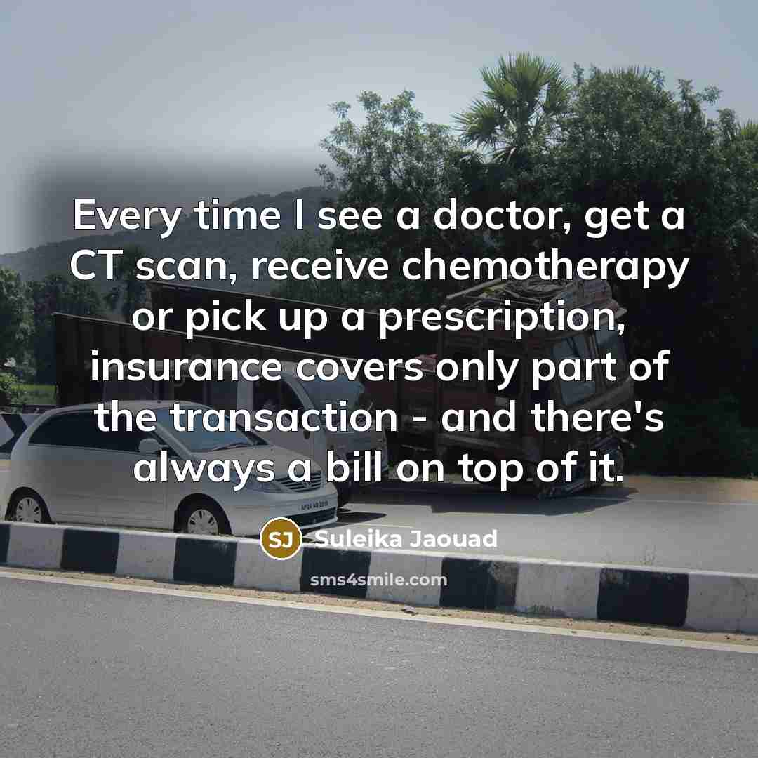“Every time I see a doctor, get a CT scan,…” quote by Suleika Jaouad