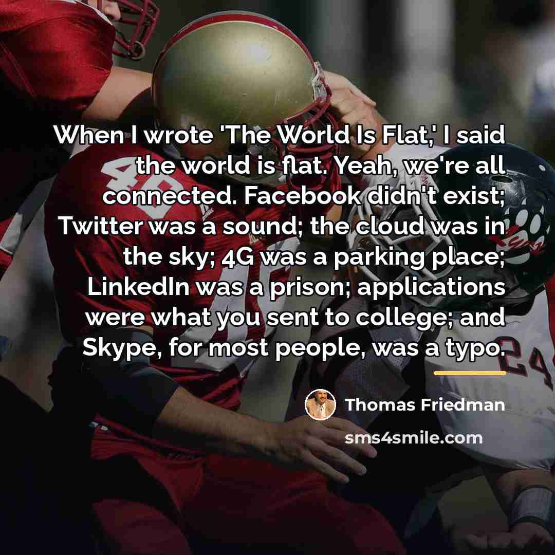 “When I wrote 'The World Is Flat,' I said the…” quote by Thomas Friedman