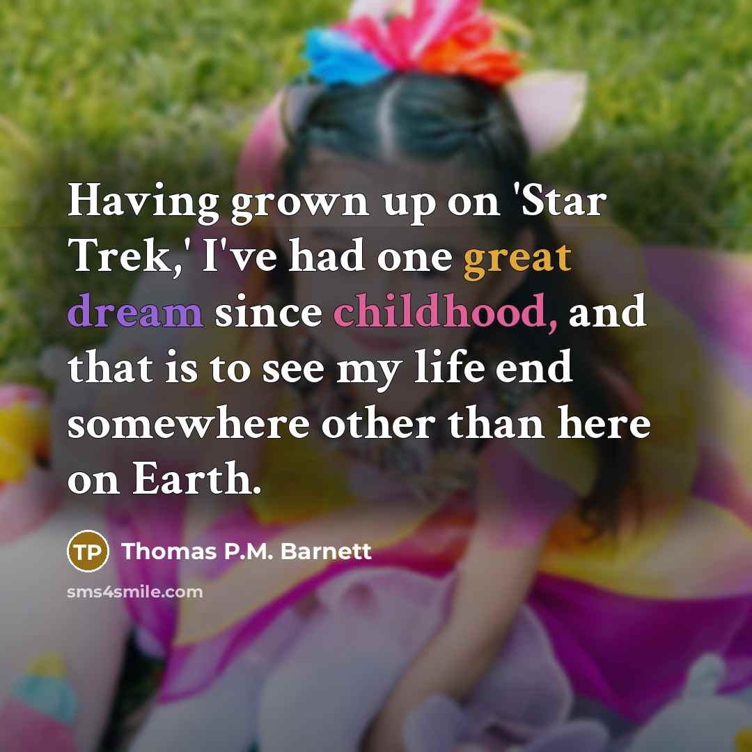 “Having grown up on 'Star Trek,' I've had one great…” quote by Thomas P.M. Barnett