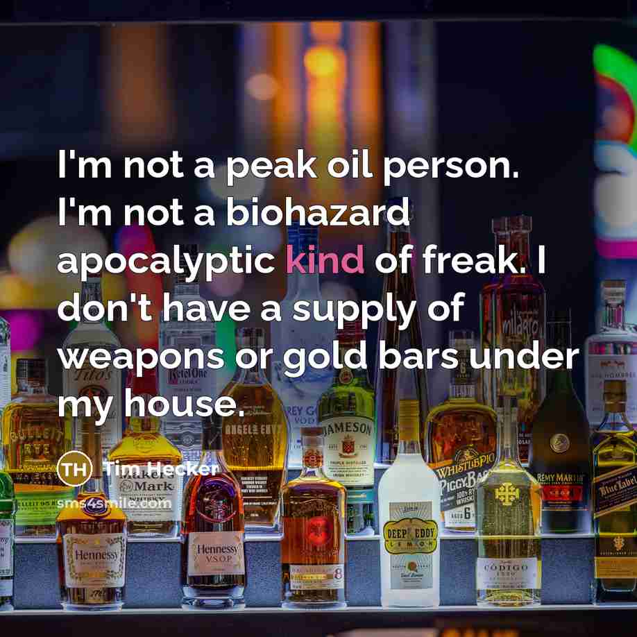 “I'm not a peak oil person. I'm not a biohazard…” quote by Tim Hecker
