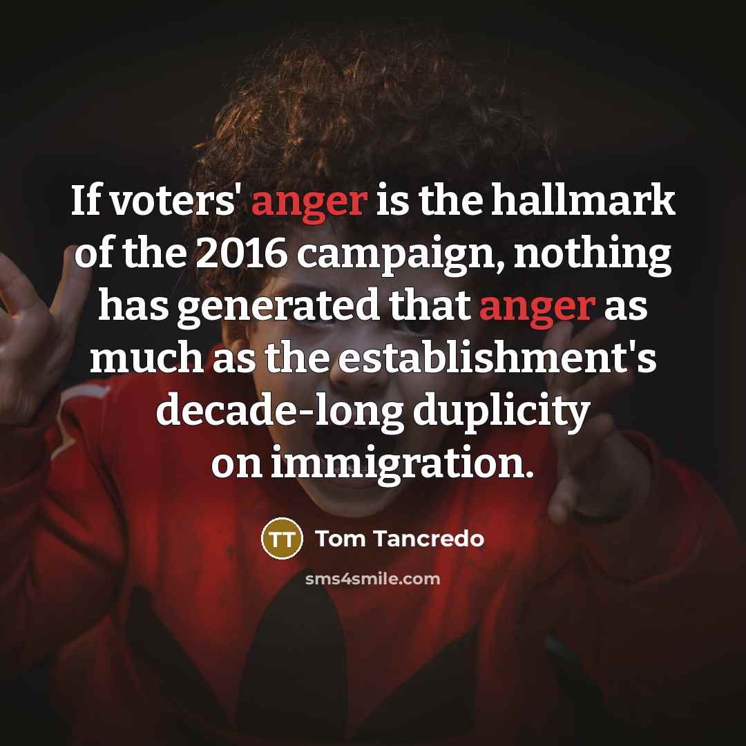 “If voters' anger is the hallmark of the 2016 campaign,…” quote by Tom Tancredo