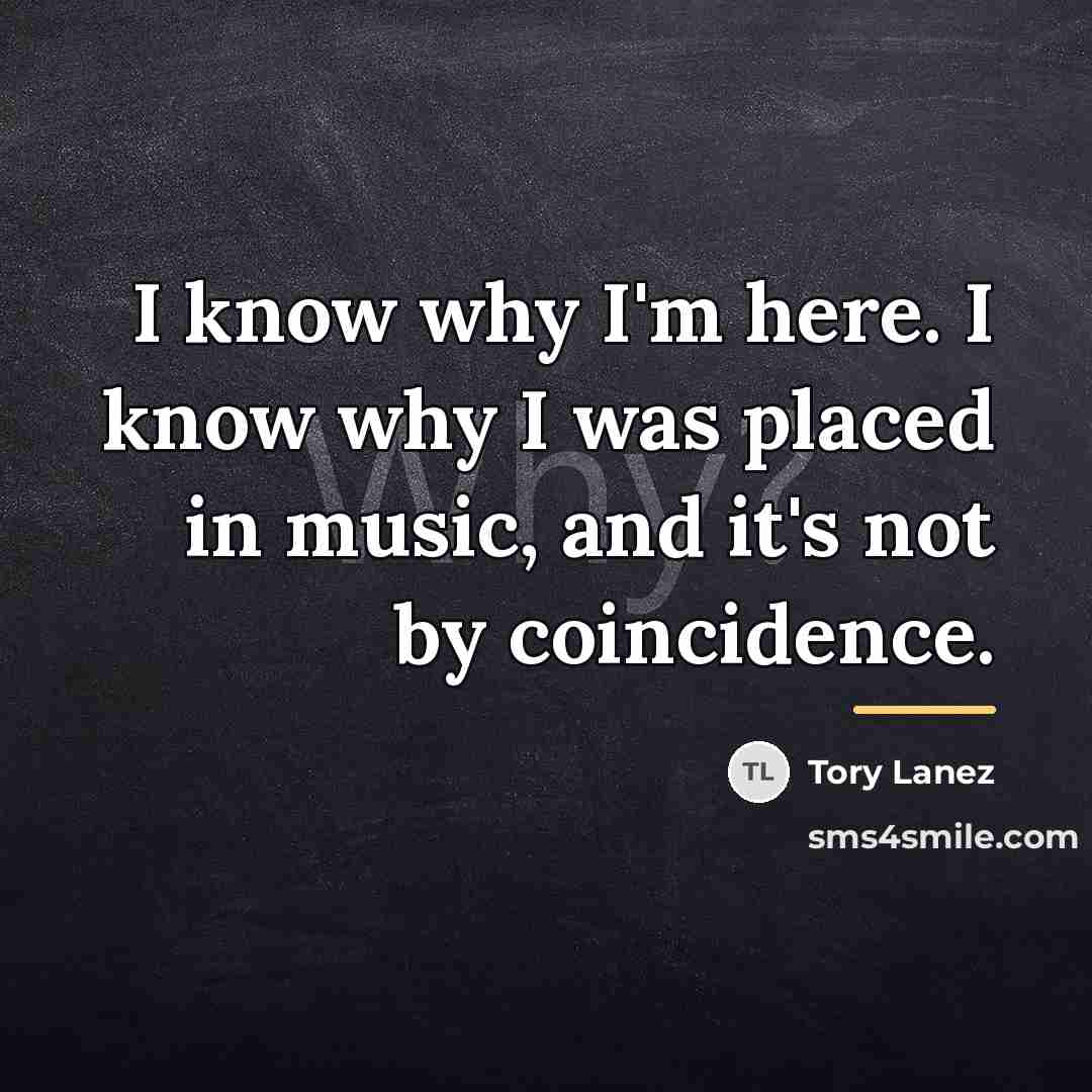 “I know why I'm here. I know why I was…” quote by Tory Lanez