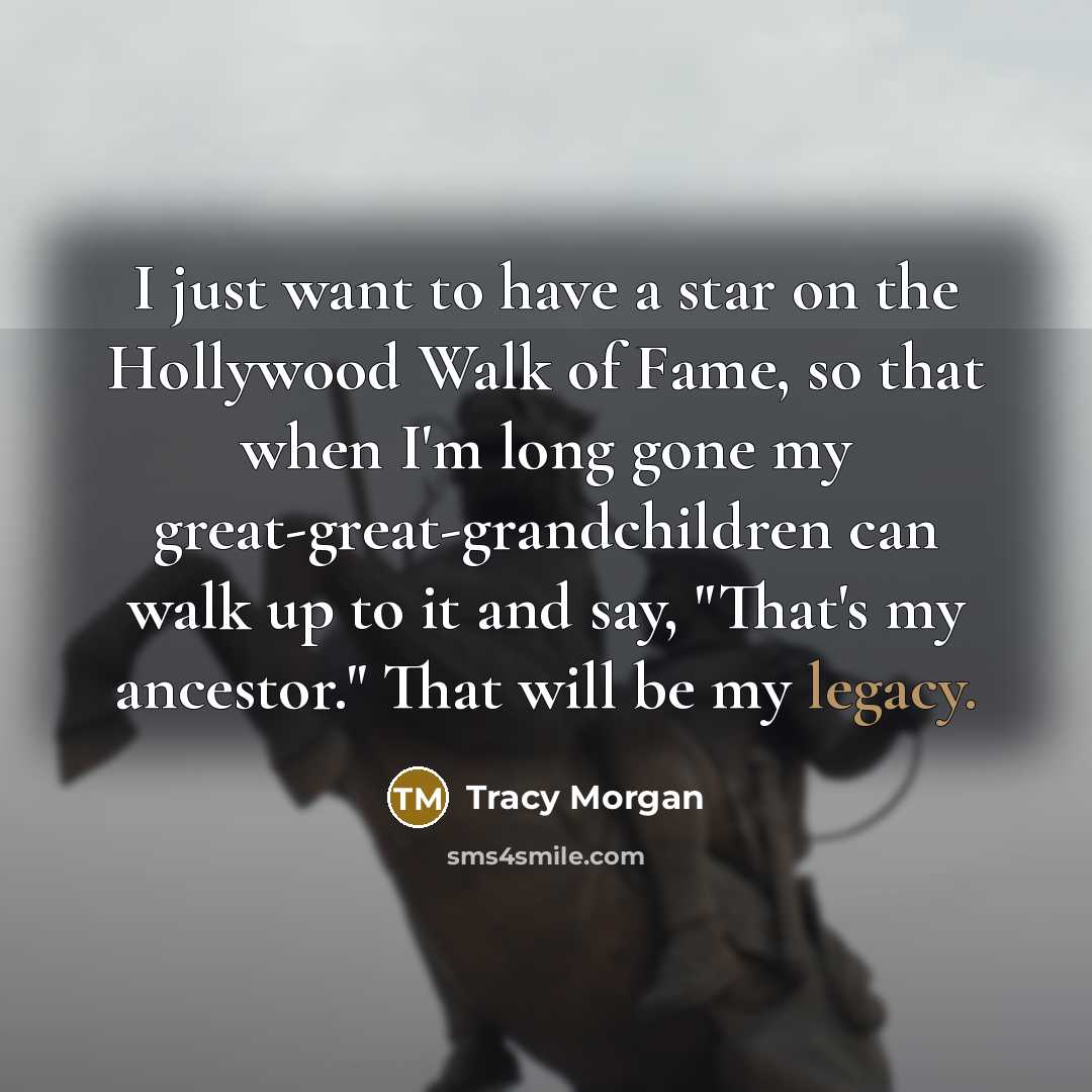 “I just want to have a star on the Hollywood…” quote by Tracy Morgan