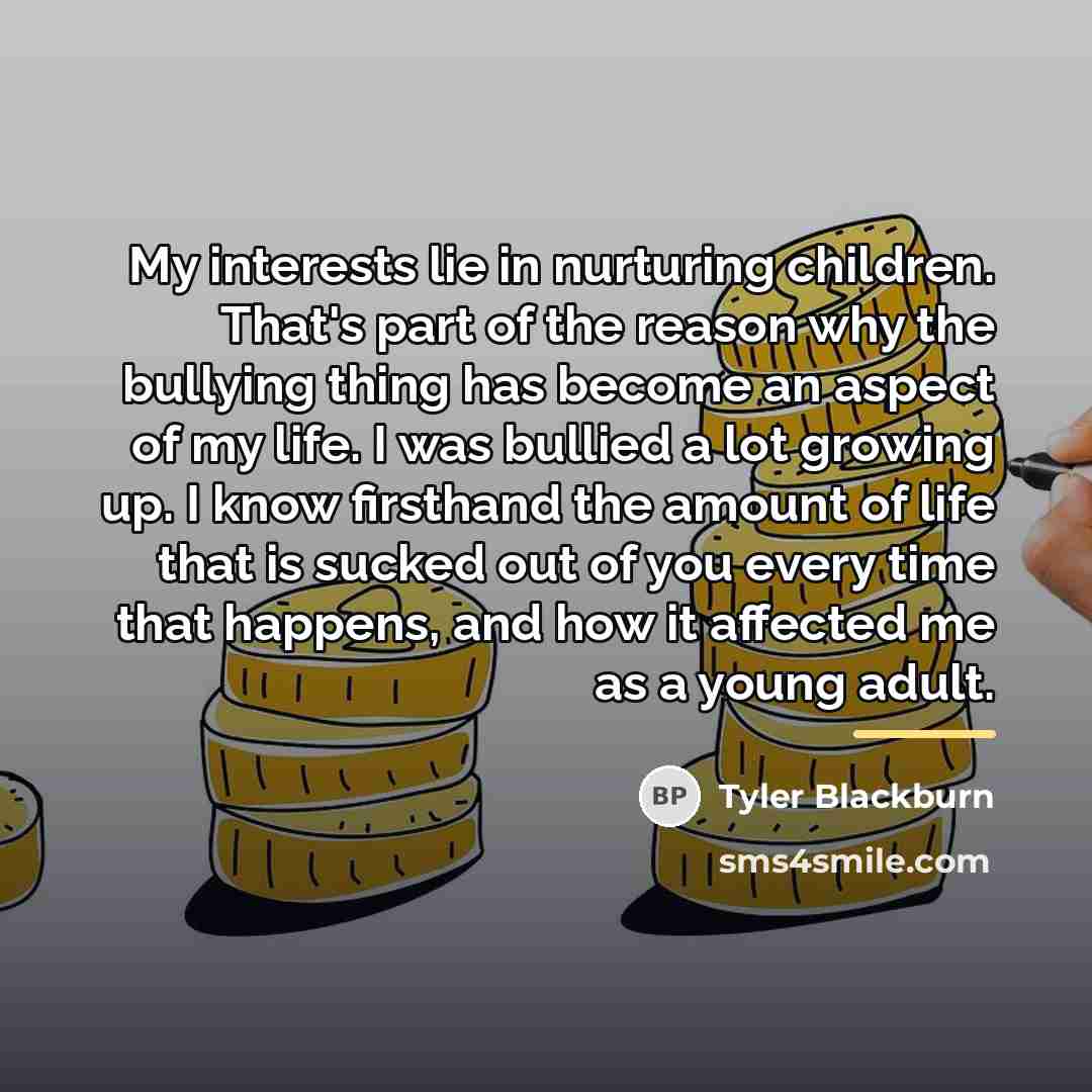 “My interests lie in nurturing children. That's part of the…” quote by Tyler Blackburn