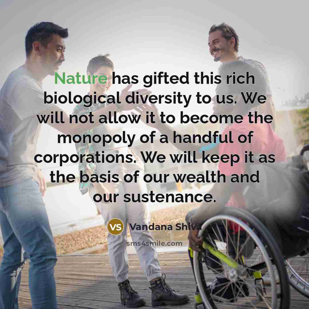“Nature has gifted this rich biological diversity to us. We…” quote by Vandana Shiva