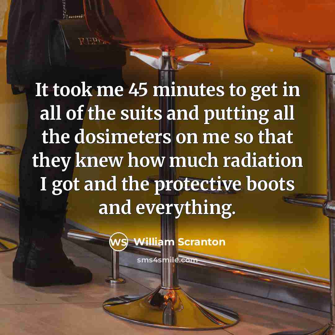 “It took me 45 minutes to get in all of…” quote by William Scranton