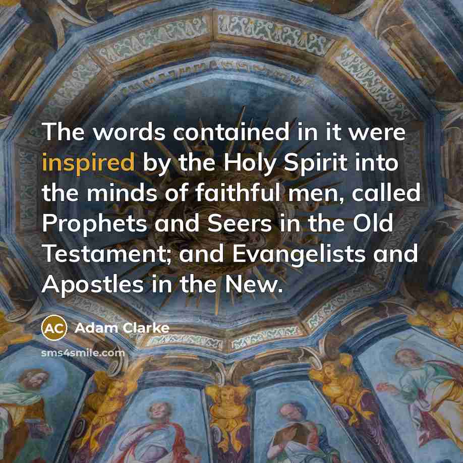 “The words contained in it were inspired by the Holy…” quote by Adam Clarke
