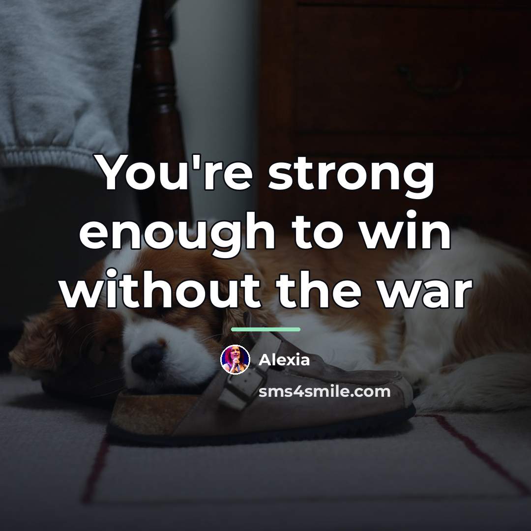 “You're strong enough to win without the war…” quote by Alexia