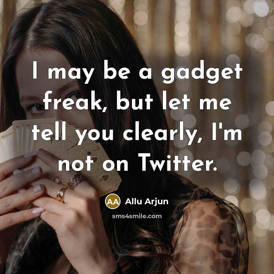 “I may be a gadget freak, but let me tell…” quote by Allu Arjun