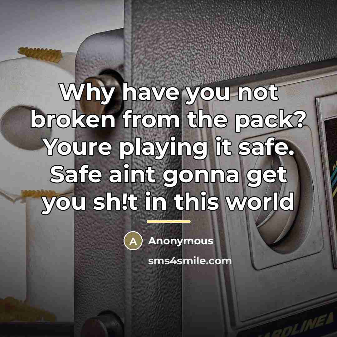 “Why have you not broken from the pack? Youre playing…” quote by Anonymous