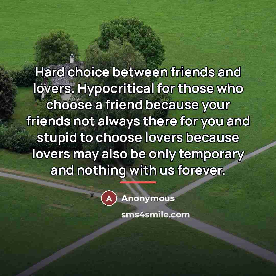 “Hard choice between friends and lovers. Hypocritical for those who…” quote by Anonymous