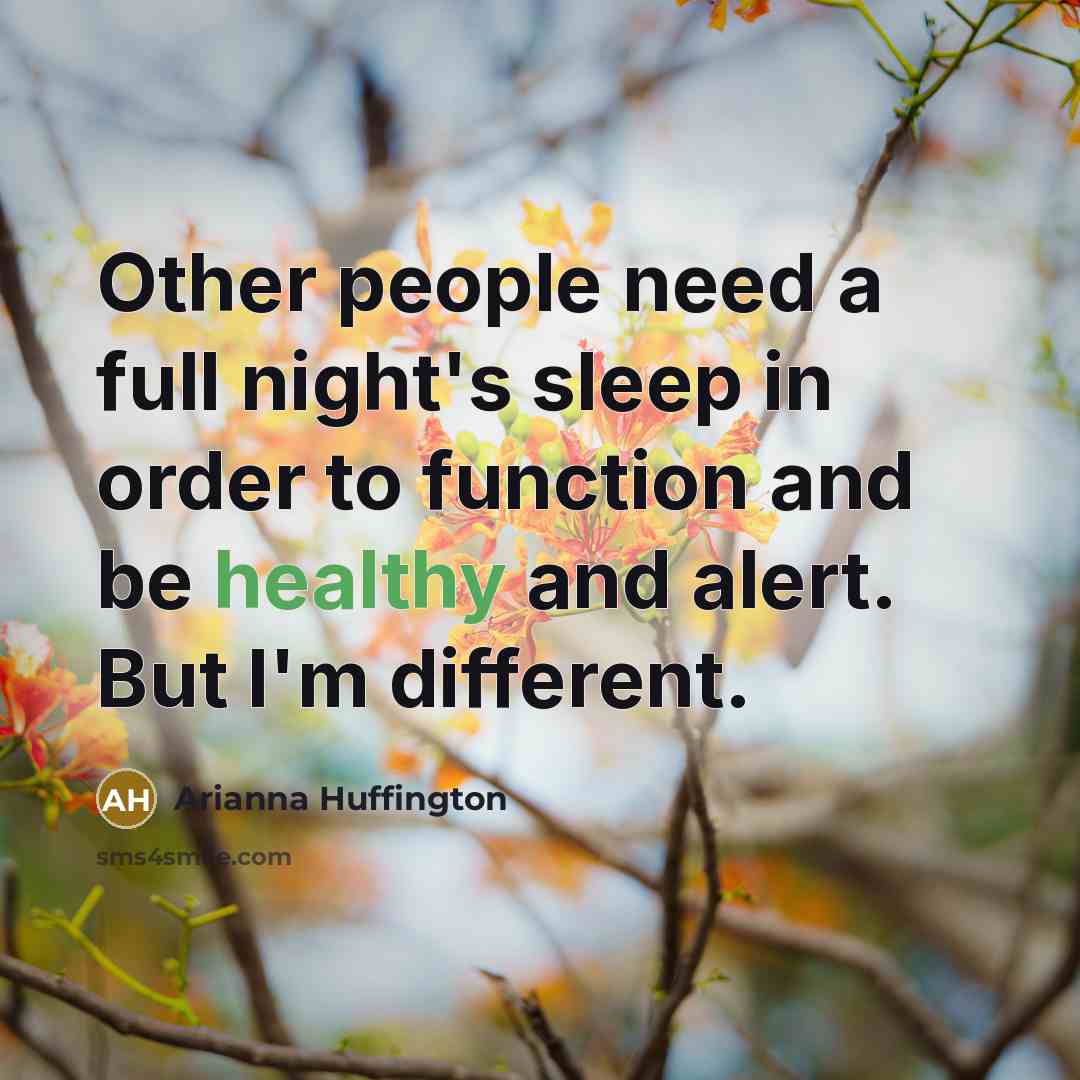 “Other people need a full night's sleep in order to…” quote by Arianna Huffington
