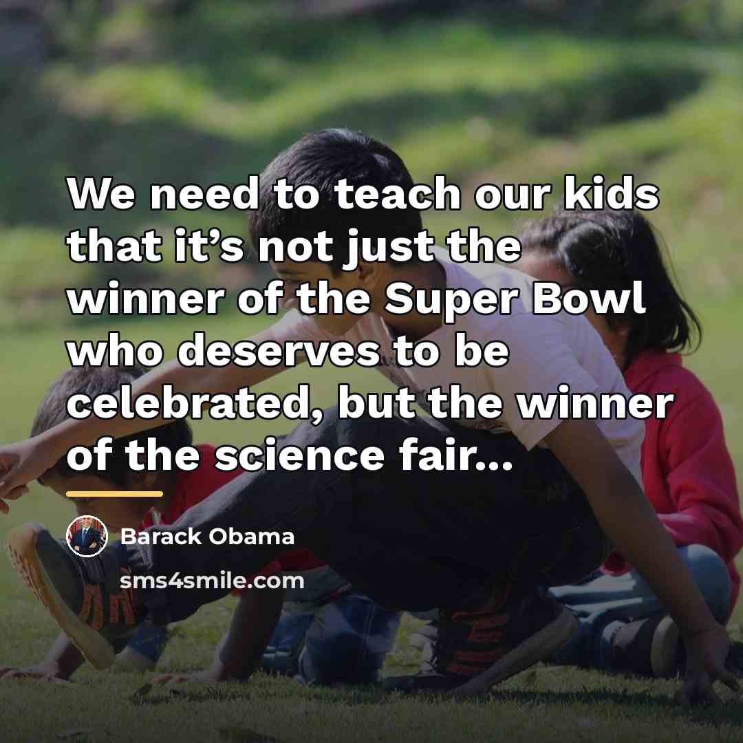 “We need to teach our kids that it’s not just…” quote by Barack Obama
