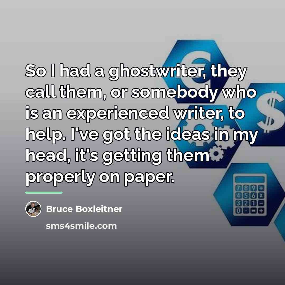“So I had a ghostwriter, they call them, or somebody…” quote by Bruce Boxleitner