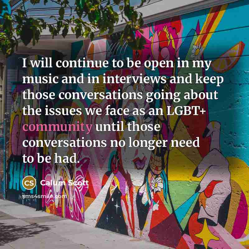 “I will continue to be open in my music and…” quote by Calum Scott