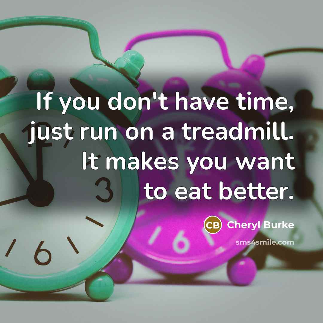 “If you don't have time, just run on a treadmill.…” quote by Cheryl Burke