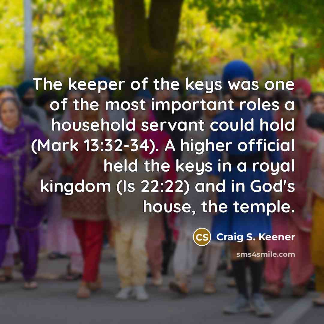 “The keeper of the keys was one of the most…” quote by Craig S. Keener