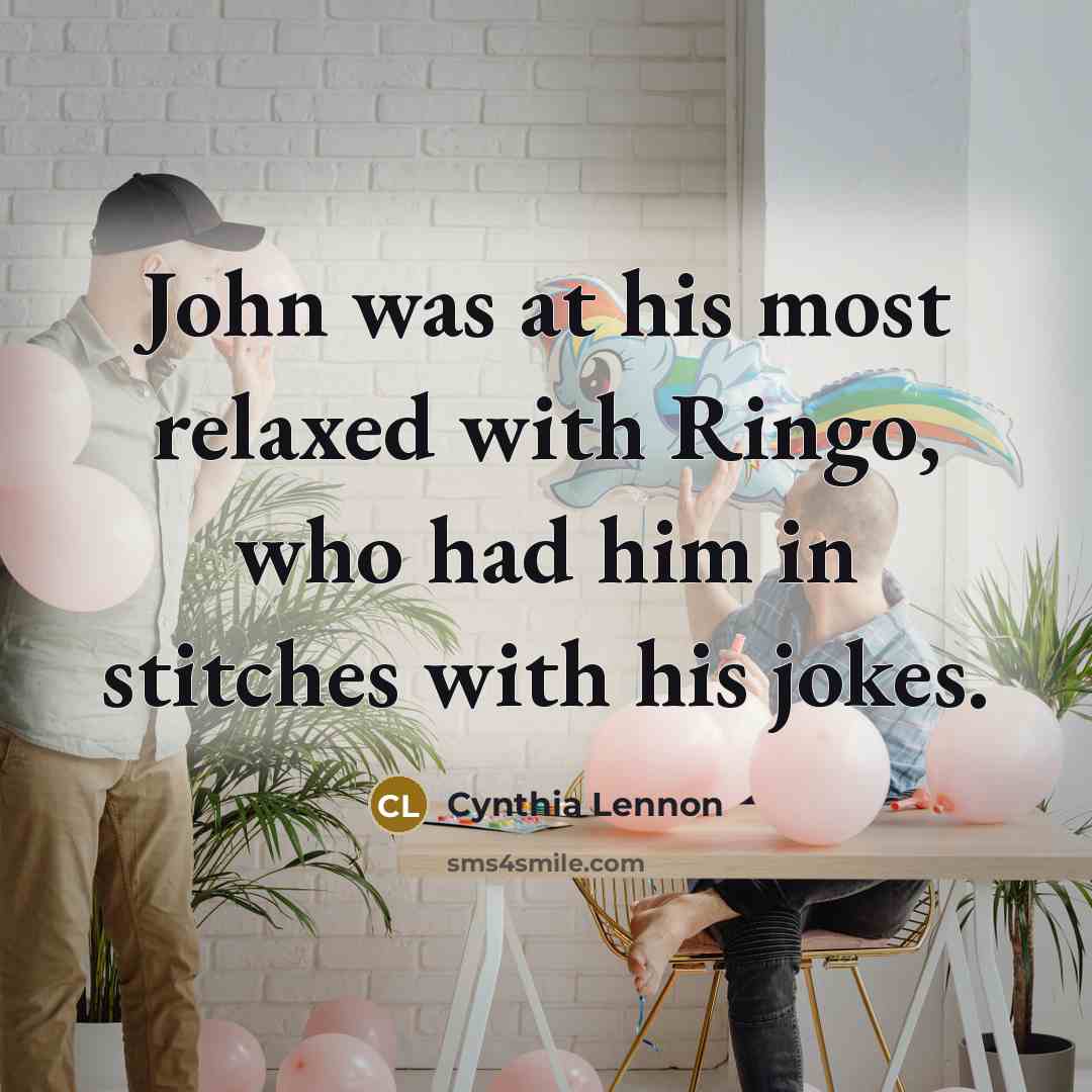 “John was at his most relaxed with Ringo, who had…” quote by Cynthia Lennon