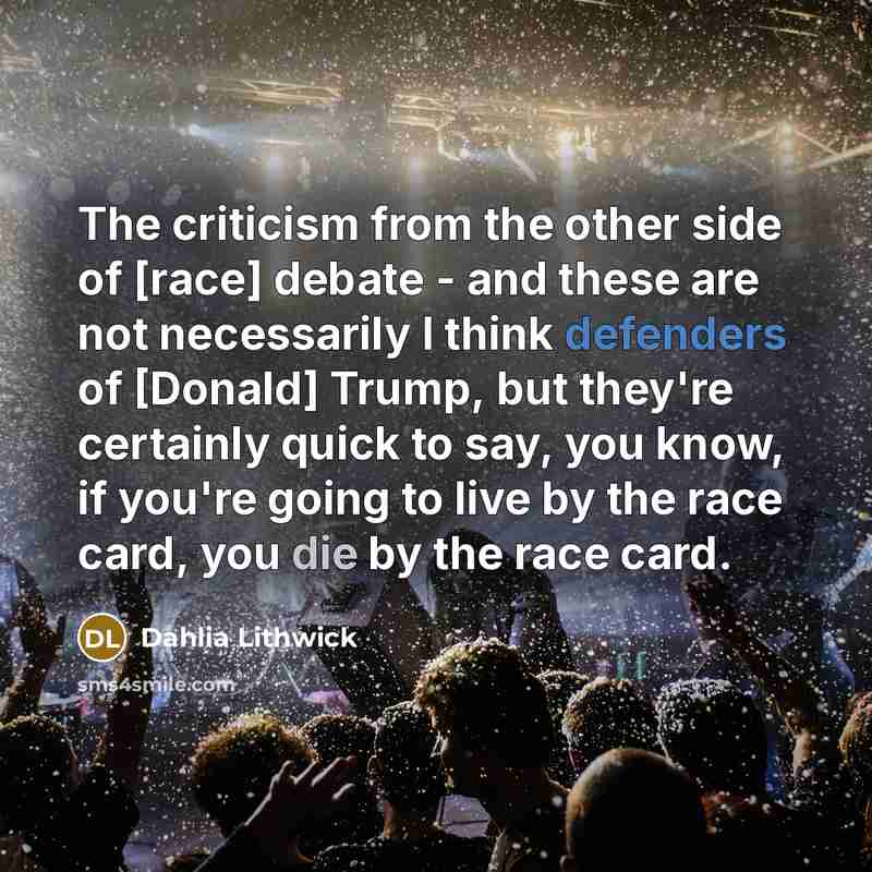 “The criticism from the other side of [race] debate -…” quote by Dahlia Lithwick