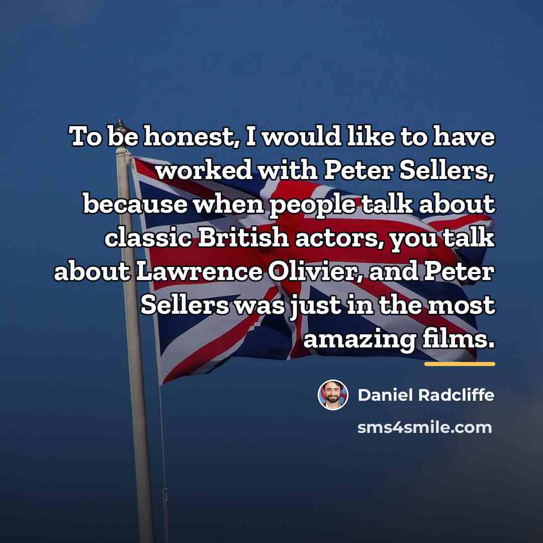 “To be honest, I would like to have worked with…” quote by Daniel Radcliffe