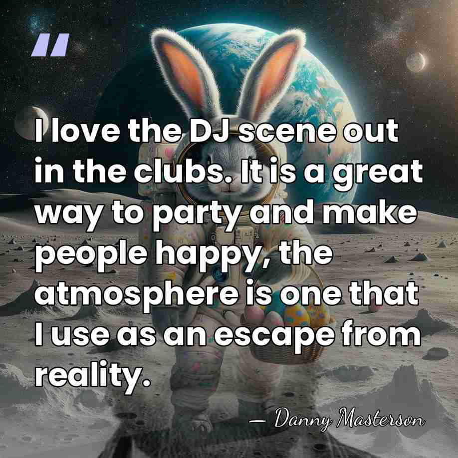 I love the DJ scene out in the clubs. It is a&hellip; - Danny Masterson