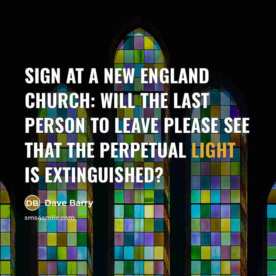 “Sign at a New England church: Will the last person…” quote by Dave Barry
