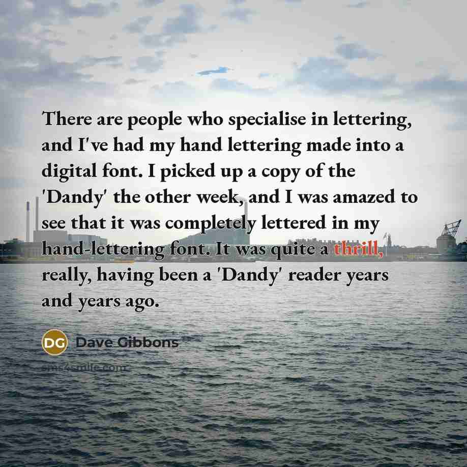 “There are people who specialise in lettering, and I've had…” quote by Dave Gibbons