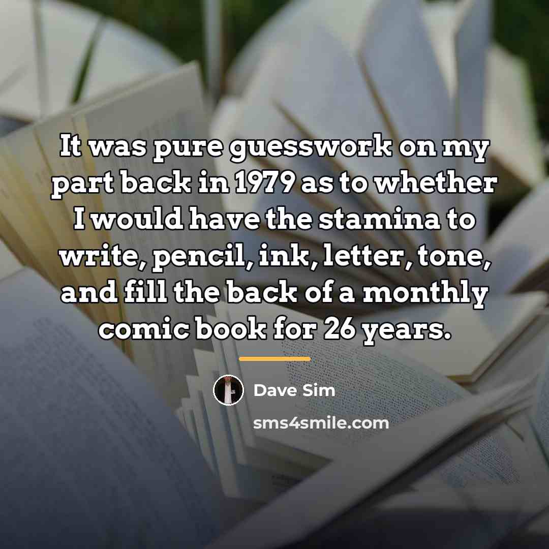 “It was pure guesswork on my part back in 1979…” quote by Dave Sim