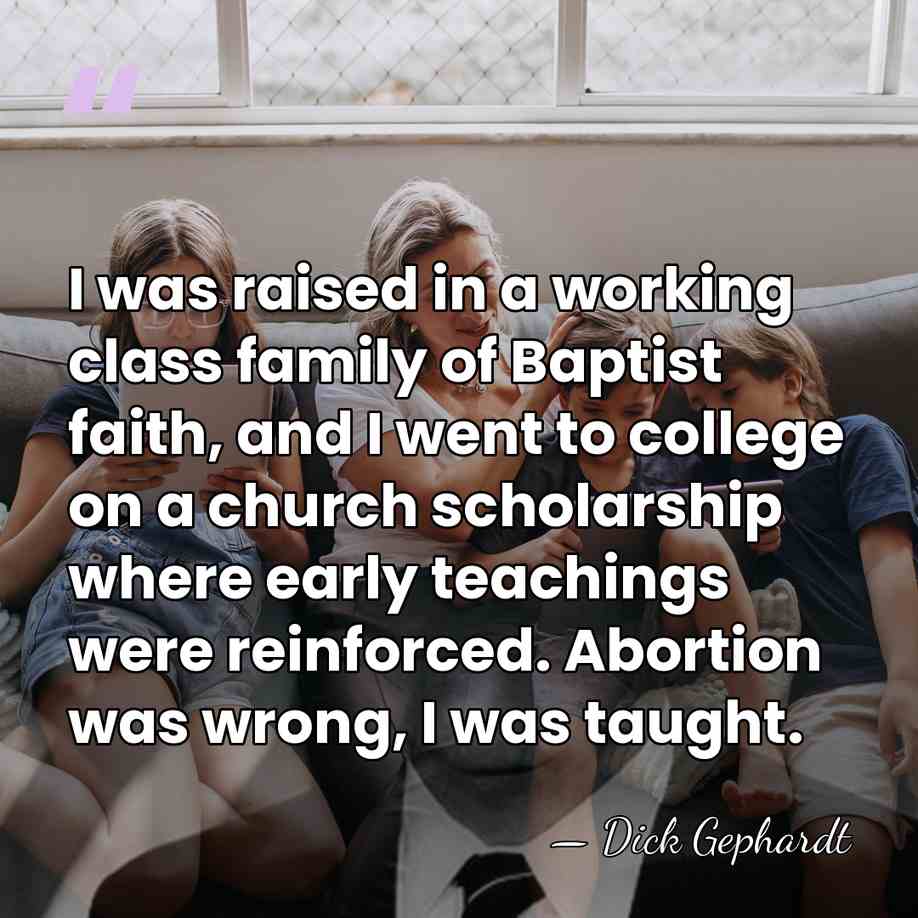I was raised in a working class family of Baptist faith, and&hellip; - Dick Gephardt